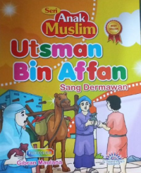 Anak Muslim : Utsman Bin Affan Sang Dermawan
