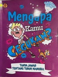 Image of Mengapa Kamu Cegukan ? : Tanya Jawab Tentang Tubuh Manusia